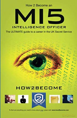 How 2 Become an MI5 INTELLIGENCE OFFICER: The ULTIMATE guide to a career in the UK Secret Service [KSIĄŻKA]