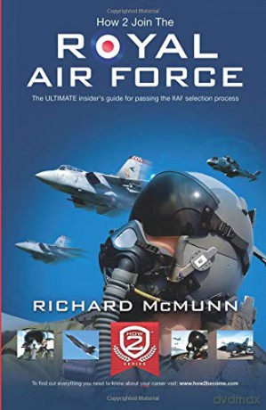 How 2 Join The Royal Air Force: The ULTIMATE insider's guide for passing the RAF selection process Testing Series [KSIĄŻKA]