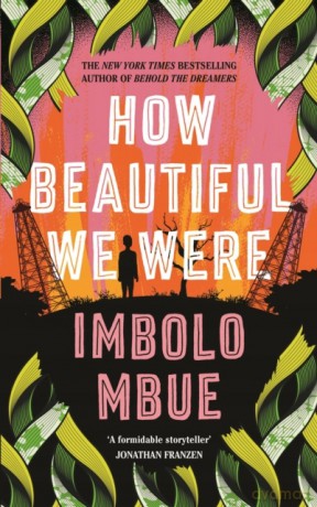 How Beautiful We Were: Imbolo Mbue - Imbolo Mbue [KSIĄŻKA]