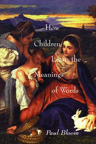 How Children Learn the Meanings of Words Learning, Development, and Conceptual Change - Paul Bloom [KSIĄŻKA]