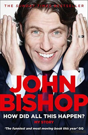 How Did All This Happen - John Bishop [KSIĄŻKA]