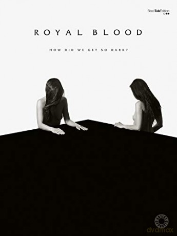 How Did We Get So Dark Bass Guitar and Voice: Vocal/Bass Guitar Tab Faber Edition - Royal Blood [KSIĄŻKA]