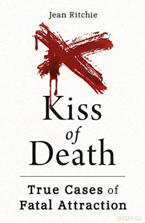 Kiss Of Death: True Cases Of Fatal Attraction - Jean Ritchie [KSIĄŻKA]
