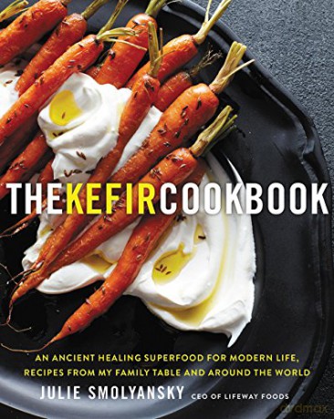 The Kefir Cookbook: An Ancient Healing Superfood For Modern Life, Recipes From My Family Table And Around The World - Julie Smolyansky [KSIĄŻKA]
