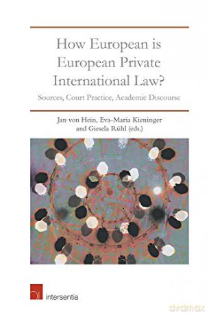 How European Is European Private International Law: Sources, Court Practice, Academic Discourse - Jan Von Hein [KSIĄŻKA]