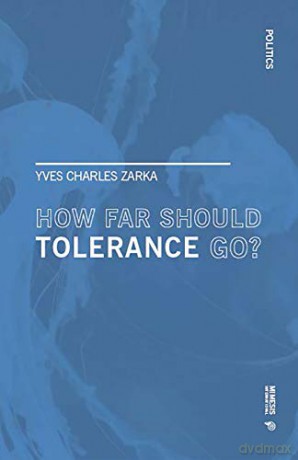 How far Should Tolerance go Politics - Yves Charles Zarka [KSIĄŻKA]