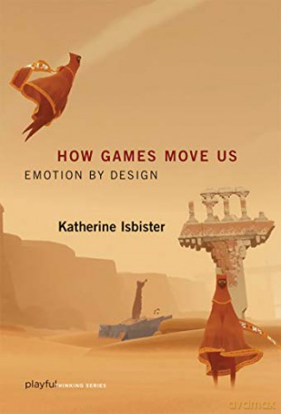 How Games Move Us Playful Thinking: Emotion by Design - Katherine Isbister [KSIĄŻKA]