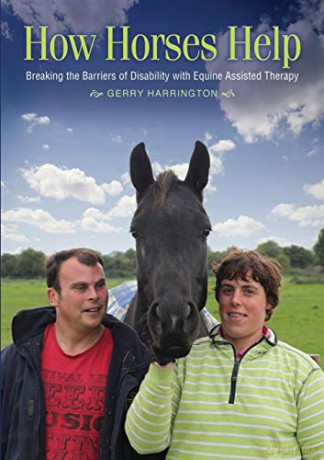 How Horses Help: Breaking the barriers of disability with equine-assisted therapy - Gerry Harrington [KSIĄŻKA]