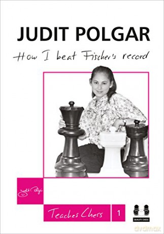 HOW I BEAT FISCHER S RECORD: Judit Polgar Teaches Chess 1: 01 - Polgar J [KSIĄŻKA]