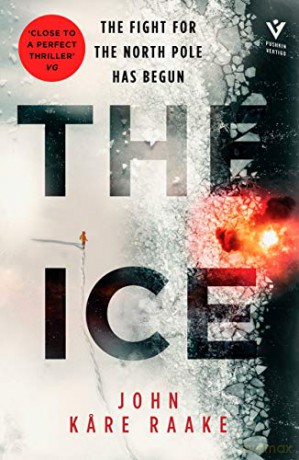The Ice: A Claustrophobic Geopolitical Thriller At The North Pole - John Kare Raake [KSIĄŻKA]