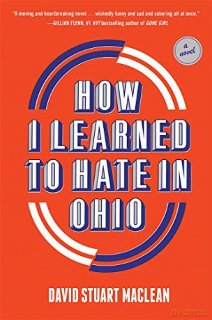 How I Learned to Hate in Ohio: A Novel - David Stuart MacLean [KSIĄŻKA]