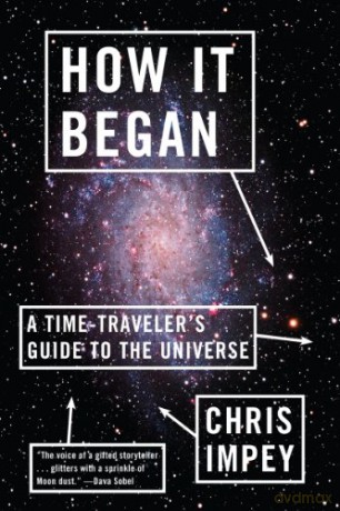 How it Began: A Time-Traveler's Guide to the Universe - Chris Impey [KSIĄŻKA]