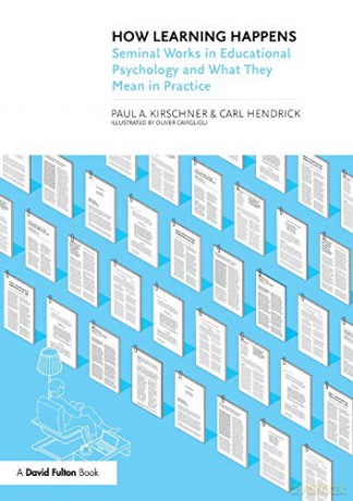 How Learning Happens: Seminal Works in Educational Psychology and What They Mean in Practice - Paul Kirschner [KSIĄŻKA]