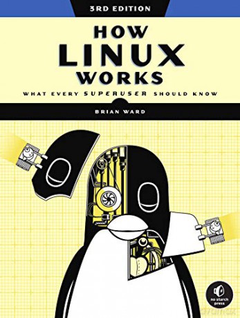 How Linux Works, 3rd Edition: What Every Superuser Should Know - Brian Ward [KSIĄŻKA]
