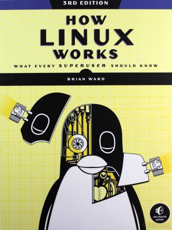 How Linux Works, 3rd Edition: What Every Superuser Should Know - Brian Ward [KSIĄŻKA]