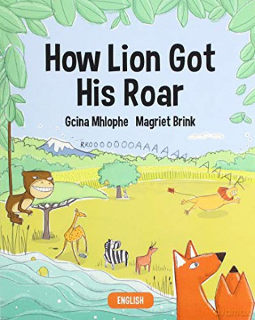 How Lion Got His Roar - Nokugcina E Mhlophe [KSIĄŻKA]