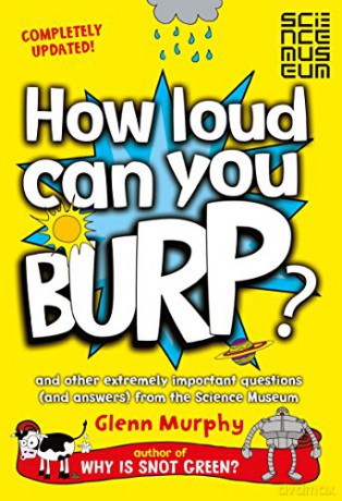 How Loud Can You Burp: And Other Extremely Important Questions and Answers from the Science Museum - Glenn Murphy [KSIĄŻKA]