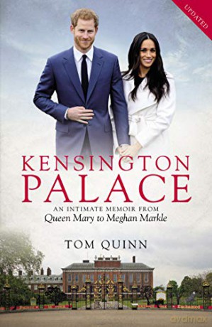 Kensington Palace: An Intimate Memoir From Queen Mary To Meghan Markle - Tom Quinn [KSIĄŻKA]