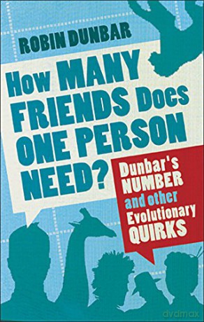 How Many Friends Does One Person Need: Dunbar's Number and Other Evolutionary Quirks - Professor Robin Dunbar [KSIĄŻKA]