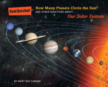 How Many Planets Circle the Sun: And Other Questions About Our Solar System Good Question! - Mary Kay Carson [KSIĄŻKA]