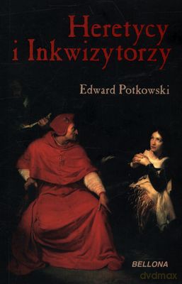 Heretycy I Inkwizytorzy - Edward Potkowski [KSIĄŻKA]