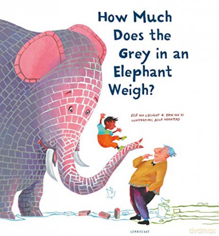 How Much Does the Grey in an Elephant Weigh - Erik van Os [KSIĄŻKA]