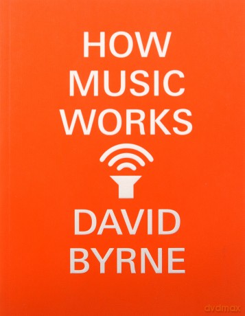 How Music Works - David Byrne [KSIĄŻKA]
