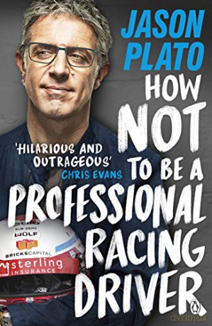 How Not to Be a Professional Racing Driver - Jason Plato [KSIĄŻKA]