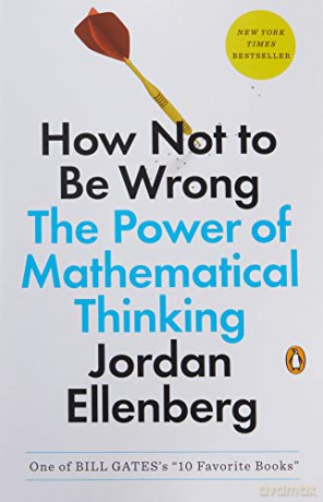 How Not to Be Wrong: The Power of Mathematical Thinking - Jordan Ellenberg [KSIĄŻKA]