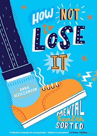 How Not to Lose It: Mental Health - Sorted - Anna Williamson [KSIĄŻKA]