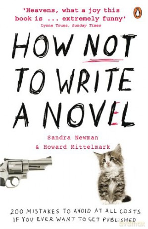 How NOT to Write a Novel: 200 Mistakes to avoid at All Costs if You Ever Want to Get Published - Howard Mittelmark [KSIĄŻKA]