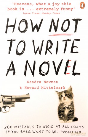 How NOT to Write a Novel: 200 Mistakes to avoid at All Costs if You Ever Want to Get Published - Howard Mittelmark [KSIĄŻKA]