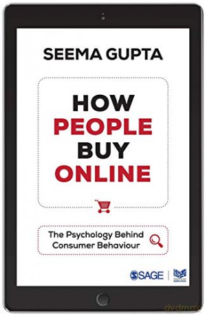 How People Buy Online: The Psychology Behind Consumer Behaviour - Seema Gupta [KSIĄŻKA]