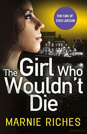 The Girl Who Wouldn'T Die: The First Book In An Addictive Crime Series That Will Have You Gripped: Book 1 (George Mckenzie) - Marnie Riches [KSIĄŻKA]