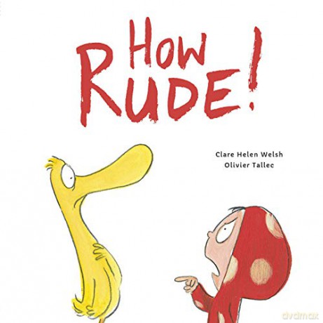 How Rude!: 1 Dot and Duck - Clare Helen Welsh [KSIĄŻKA]