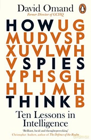 How Spies Think: Ten Lessons in Intelligence - David Omand [KSIĄŻKA]
