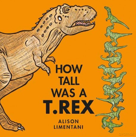 How Tall was a T.rex Wild facts and Amazing Maths - Alison Limentani [KSIĄŻKA]