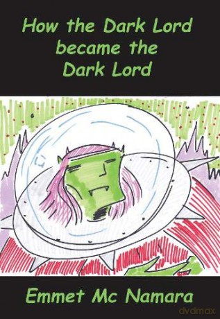 How the Dark lord became the Dark lord - emmet mc namara [KSIĄŻKA]