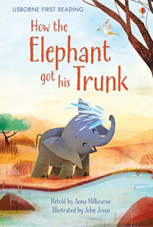 How the Elephant Got His Trunk First Reading Level One 2.1 First Reading Level One Yellow - Anna Milbourne [KSIĄŻKA]