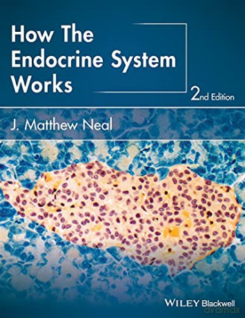 How the Endocrine System Works, 2nd Edition The How it Works Series - J. Matthew Neal [KSIĄŻKA]