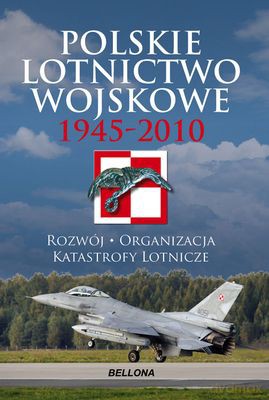 Polskie Lotnictwo Wojskowe 1945-2010 (twarda) - Pod Red. Ppłk. Nawig. Dr. Józefa Zielińskiego [KSIĄŻKA]