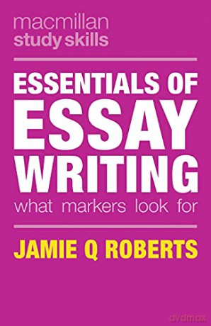 Essentials Of Essay Writing: What Markers Look For (Palgrave Study Skills) (Macmillan Study Skills) - Jamie Q Roberts [KSIĄŻKA]