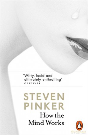 How the Mind Works: Steven Pinker - Steven Pinker [KSIĄŻKA]