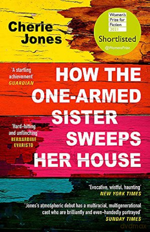 How the One-Armed Sister Sweeps Her House: Shortlisted for the 2021 Women's Prize for Fiction - Cherie Jones [KSIĄŻKA]