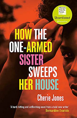 How the One-Armed Sister Sweeps Her House: Shortlisted for the 2021 Women's Prize for Fiction - Cherie Jones [KSIĄŻKA]