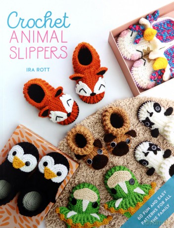Crochet Animal Slippers: 60 Fun And Easy Patterns For All The Family - Ira Rott [KSIĄŻKA]
