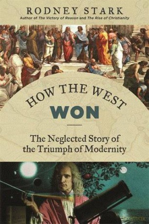 How the West Won: The Neglected Story of the Triumph - Rodney Stark [KSIĄŻKA]