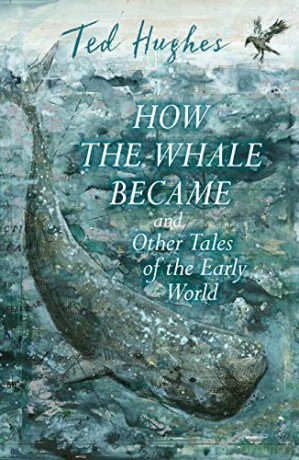 How the Whale Became and Other Tales of the Early World - Ted Hughes [KSIĄŻKA]