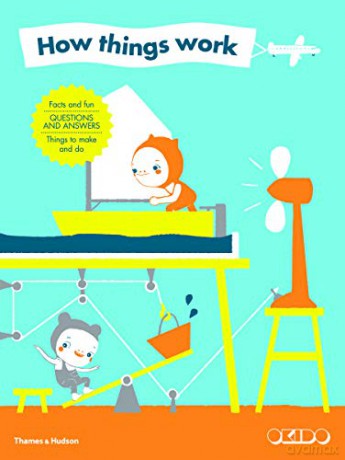How Things Work: Facts and Fun Questions and Answers Things to Make and Do - Okido [KSIĄŻKA]