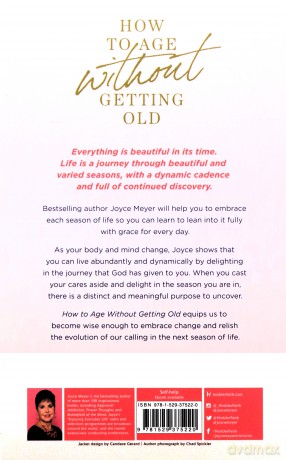 How to Age Without Getting Old: The Steps You Can Take Today to Stay Young for the Rest of Your Life - Joyce Meyer [KSIĄŻKA]